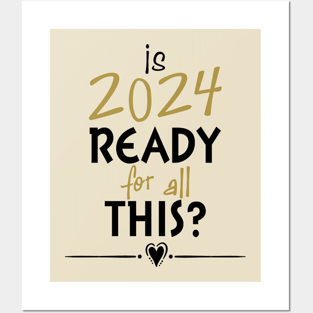 Is 2024 Ready For All Of This? Wall Art by PeppermintClover